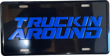 Load image into Gallery viewer, TRUCKIN AROUND License Plate Cover